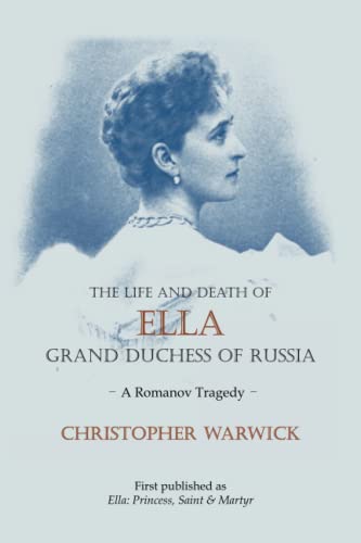 Beispielbild fr The Life and Death of Ella Grand Duchess of Russia: A Romanov Tragedy zum Verkauf von WorldofBooks