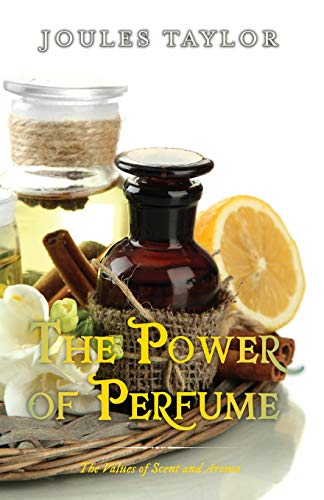 Stock image for The Power of Perfume: The Values of Scent and Aroma for sale by Lucky's Textbooks
