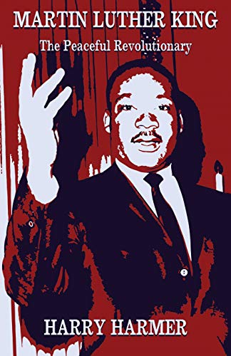 Stock image for Martin Luther King: The Peaceful Revolutionary for sale by Lucky's Textbooks