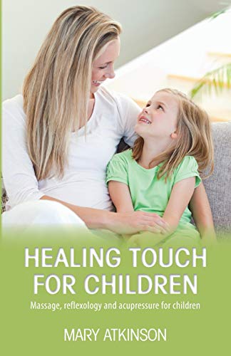 Beispielbild fr Healing Touch for Children: Massage, reflexology and acupressure for children zum Verkauf von SecondSale