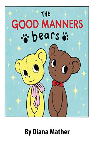 Beispielbild fr The Good Manners Bears: Help Your Children Make Friends and Fit in Anywhere zum Verkauf von Book Deals