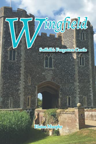 9781909796881: Wingfield: Suffolk's Forgotten Castle