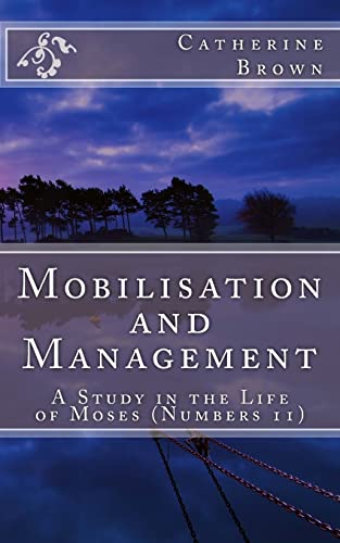 Beispielbild fr Mobilisation and Management: A Study in the life of Moses (Numbers 11) zum Verkauf von THE SAINT BOOKSTORE