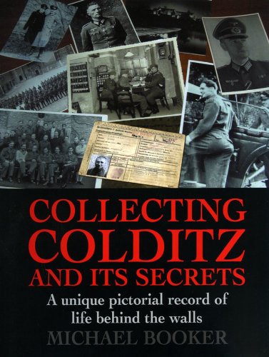 Stock image for Collecting Colditz: A Unique Pictorial Record of Life Behind the Walls for sale by Books From California