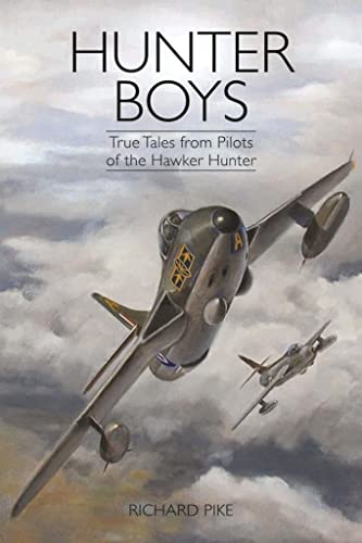 Stock image for Hunter Boys: True Tales from Pilots of the Hawker Hunter for sale by WorldofBooks