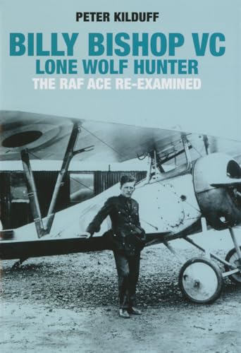 Stock image for Billy Bishop VC Lone Wolf Hunter: The RAF Ace Re-Examined for sale by ThriftBooks-Dallas