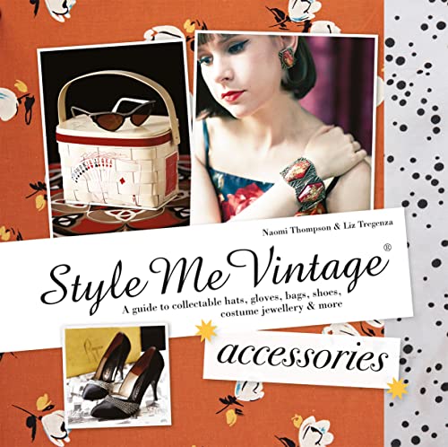 Beispielbild fr Style Me Vintage: Accessories: A guide to collectable hats, gloves, bags, shoes, costume jewellery & more zum Verkauf von WorldofBooks