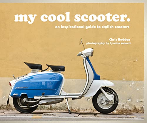 Stock image for my cool scooter: an inspirational guide to stylish scooters for sale by WorldofBooks