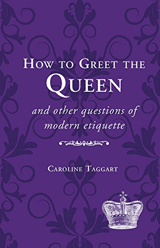 9781909815636: How to Greet the Queen: And Other Questions of Modern Etiquette