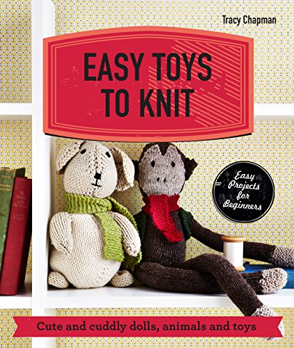 9781909815940: Easy Toys to Knit: Cute and cuddly dolls, animals and toys