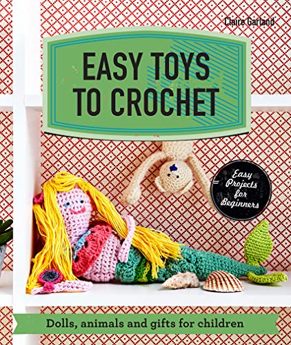Beispielbild fr Easy Toys to Crochet: Dolls, Animals and Gifts for Children zum Verkauf von AwesomeBooks