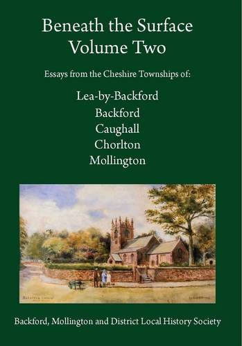 Beispielbild fr Beneath the Surface: Essays from the Cheshire Townships of : Lea-by-Backford, Backford, Caughall, Chorlton and Mollington: Volume Two zum Verkauf von Reuseabook