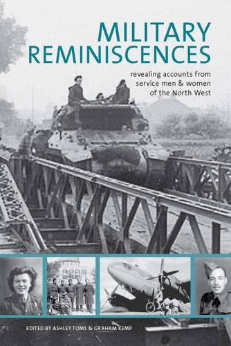 Beispielbild fr Military Reminiscences from the North West: Fifty Accounts of Military Life from Servicemen and Women from or Connected to the North West zum Verkauf von AwesomeBooks