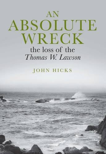 Beispielbild fr An Absolute Wreck: The Loss of the Thomas W. Lawson zum Verkauf von Reuseabook