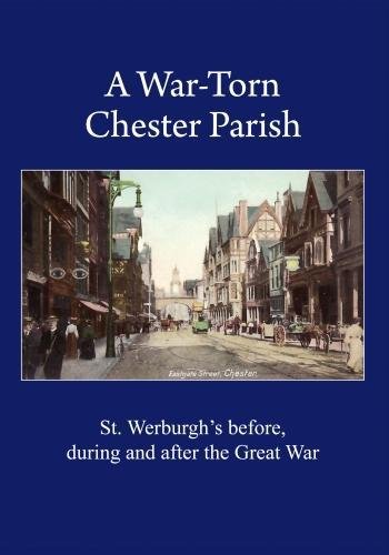 Beispielbild fr A War-Torn Chester Parish: St. Werburgh's before, during and after the Great War zum Verkauf von AwesomeBooks