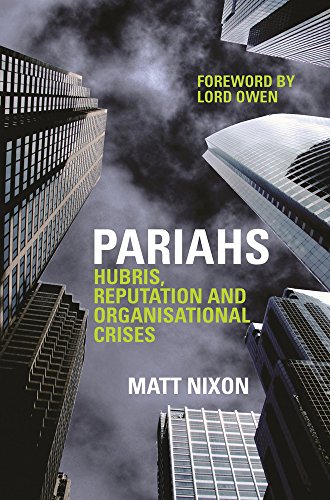 Imagen de archivo de Pariahs: Hubris, Reputation and Organisational Crises a la venta por WorldofBooks
