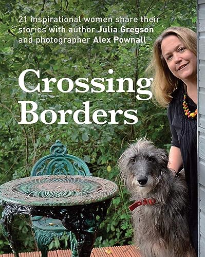 9781909823082: Crossing Borders: 21 Inspirational Women Share Their Stories