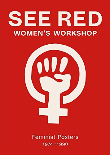 Beispielbild fr See Red Women's Workshop: Feminist Posters 1974 "1990 zum Verkauf von Midtown Scholar Bookstore