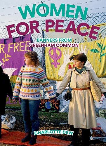 Beispielbild fr Women For Peace: Banners From Greenham Common zum Verkauf von GreatBookPrices