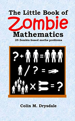 Beispielbild fr The Little Book Of Zombie Mathematics: 25 Zombie-based Maths Problems zum Verkauf von WorldofBooks