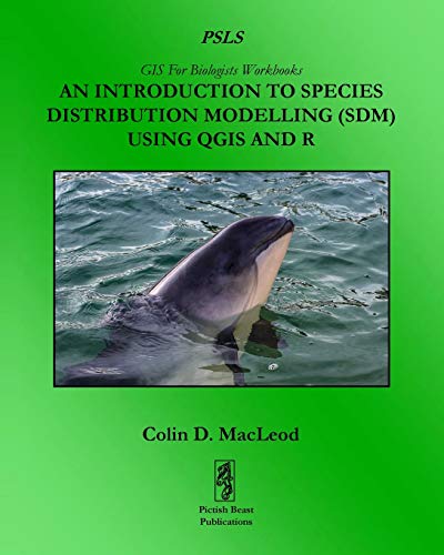 Beispielbild fr An Introduction To Species Distribution Modelling (SDM) Using QGIS And R: 2 (GIS For Biologists Workbooks) zum Verkauf von WorldofBooks