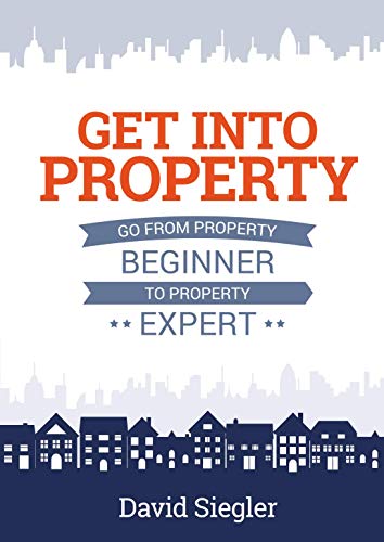 Imagen de archivo de Get Into Property: Go From Property Beginner to Property Expert a la venta por WorldofBooks