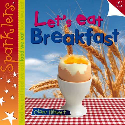 9781909850200: Let's Eat Breakfast: Sparklers - Food We Eat