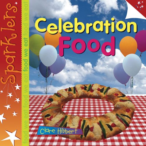 Stock image for Celebration Food (Sparklers - Food We Eat) for sale by WorldofBooks