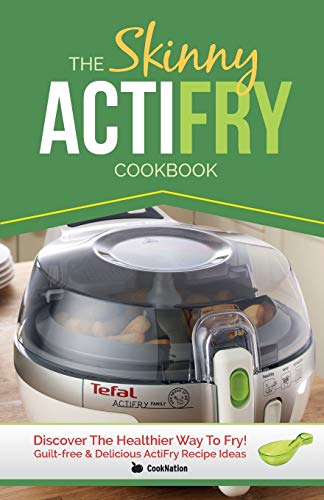 Stock image for The Skinny ActiFry Cookbook: Guilt-free & Delicious ActiFry Recipe Ideas: Discover The Healthier Way to Fry! for sale by Wonder Book