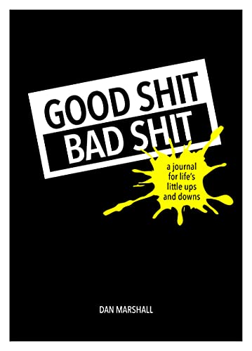 Stock image for Good Shit, Bad Shit: A Journal for Lifes Little Ups and Downs for sale by WorldofBooks