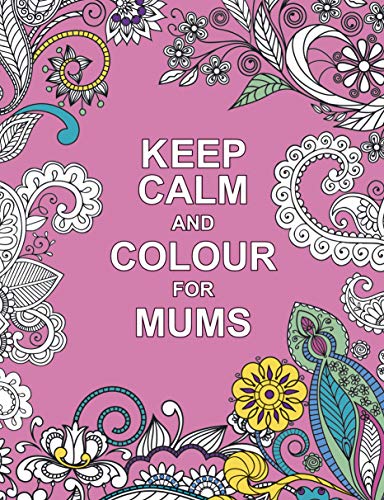 Stock image for Keep Calm and Colour for Mums (Huck & Pucker Colouring Books) for sale by AwesomeBooks