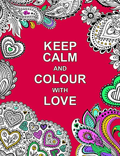 Stock image for Keep Calm and Colour with Love (Huck & Pucker Colouring Books) for sale by WorldofBooks