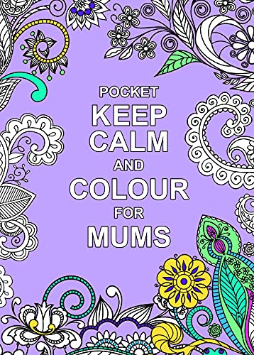 Stock image for Pocket Keep Calm and Colour for Mums (Huck & Pucker Colouring Books) for sale by MusicMagpie