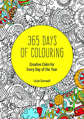 Beispielbild fr 365 Days of Colouring: Creative Calm for Every Day of the Year (Huck & Pucker Colouring Books) zum Verkauf von WorldofBooks