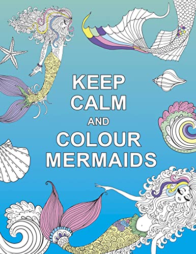 Stock image for Keep Calm and Colour Mermaids for sale by Blackwell's