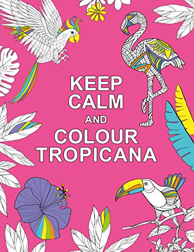 Stock image for Keep Calm and Colour Tropicana (Huck & Pucker Colouring Books) for sale by AwesomeBooks