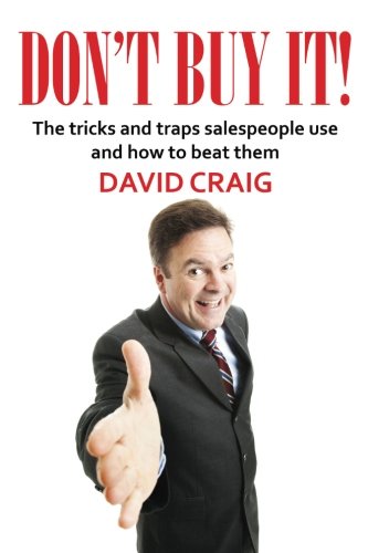 9781909869936: Don't Buy It!: The tricks and traps salespeople use and how to beat them