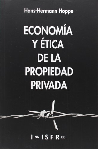 Economia Y Etica De La Propiedad Privada (9781909870000) by Hans-Hermann Hoppe
