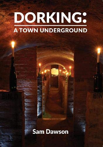 9781909871144: Dorking: a Town Underground