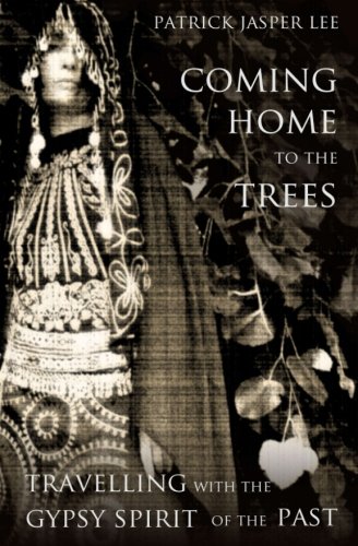 Beispielbild fr Coming Home to the Trees: Travelling With the Gypsy Spirit of the Past zum Verkauf von WeBuyBooks