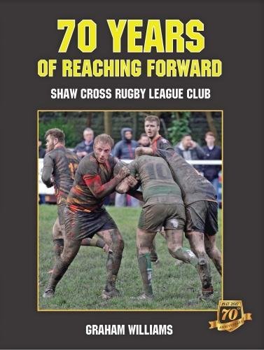 Beispielbild fr 70 Years of Reaching Forward: Shaw Cross Rugby League Club zum Verkauf von WorldofBooks