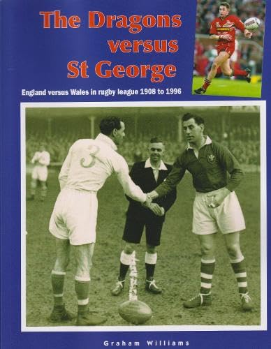 Stock image for The Dragons versus St George: England versus Wales in rugby league 1908 to1996 for sale by London League Publications Ltd