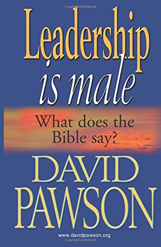9781909886490: Leadership is Male: What does the Bible say?