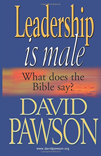 9781909886490: Leadership is Male: What Does the Bible Say?