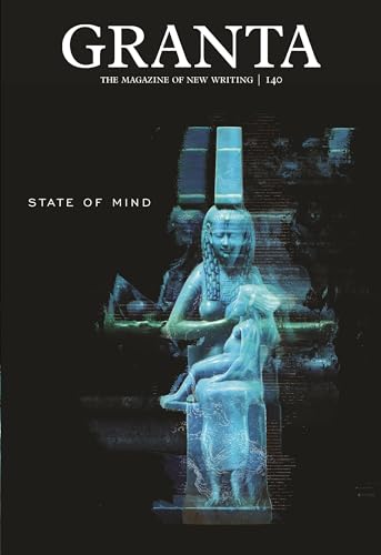 9781909889088: Granta 140: State of Mind (The Magazine of New Writing, 140)