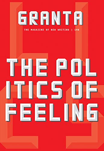 Stock image for Granta 146: The Politics of Feeling (The Magazine of New Writing) for sale by Lakeside Books