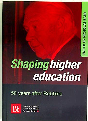 Beispielbild fr SHAPING HIGHER EDUCATION: 50 YEARS AFTER ROBBINS. zum Verkauf von Burwood Books