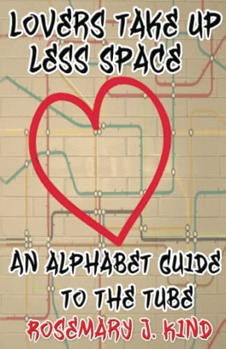 Stock image for Lovers Take Up Less Space: An alphabet guide to the Tube for sale by THE SAINT BOOKSTORE
