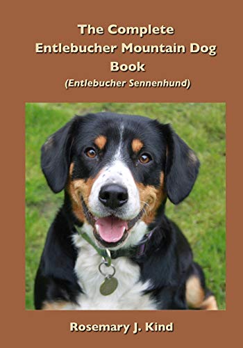 Stock image for The Complete Entlebucher Mountain Dog Book: Entlebucher Sennenhund for sale by Half Price Books Inc.