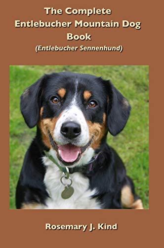 Stock image for The Complete Entlebucher Mountain Dog Book: Entlebucher Sennenhund for sale by Lucky's Textbooks